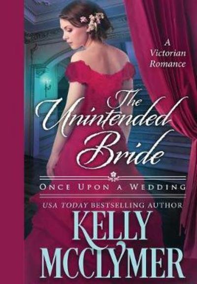 Cover for Kelly McClymer · The Unintended Bride (Hardcover Book) (2016)