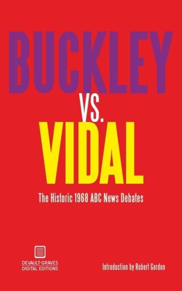 Cover for William F Buckley · Buckley vs. Vidal: the Historic 1968 Abc News Debates (Paperback Book) (2015)