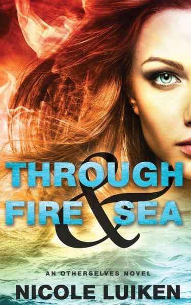 Cover for Nicole Luiken · Through Fire &amp; Sea (Paperback Book) (2015)