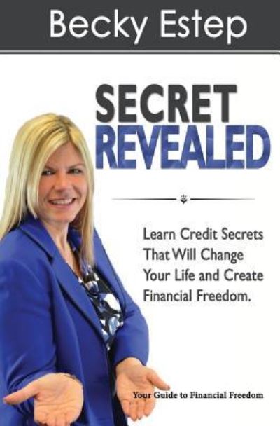 Secret Revealed - Becky Estep - Books - Bush Publishing - 9781944566128 - February 4, 2016