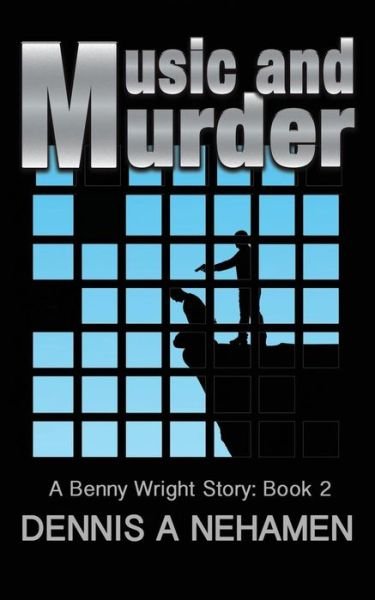Cover for Dennis A Nehamen · Music And Murder : A Benny Wright Story : Book 2 (Pocketbok) (2016)