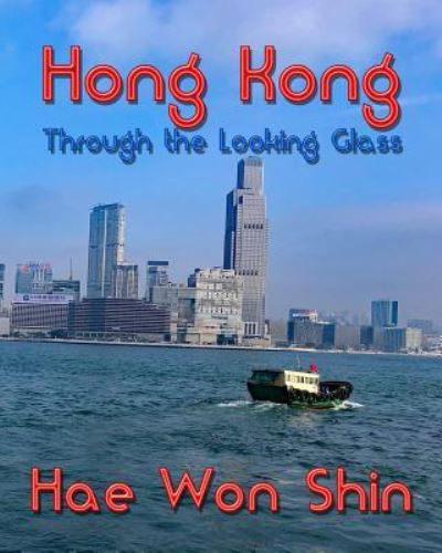 Cover for Hae Won Shin · Hong Kong Through the Looking Glass (Taschenbuch) (2019)