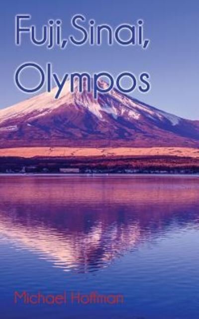 Cover for Michael Hoffman · Fuji, Sinai, Olympos (Paperback Bog) (2019)
