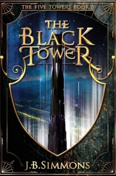 Cover for J B Simmons · The Black Tower - Five Towers (Paperback Book) (2020)