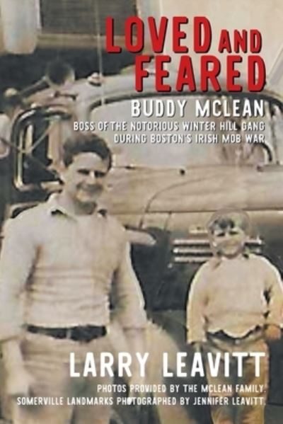 Cover for Larry Leavitt · Loved and Feared: Buddy McLean, Boss of The Notorious Winter Hill Gang During Boston's Irish Mob War (Paperback Book) (2019)