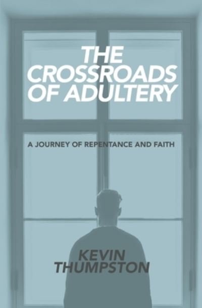 Cover for Kevin Thumpston · The Crossroads of Adultery (Paperback Book) (2021)