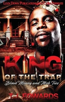 Cover for T J Edwards · King of the Trap: Blood Money and Mob Ties - King of the Trap (Taschenbuch) (2020)