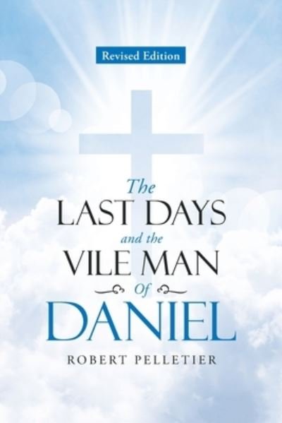 Cover for Robert Pelletier · The Last Days and The Vile Man of Daniel (Pocketbok) (2020)