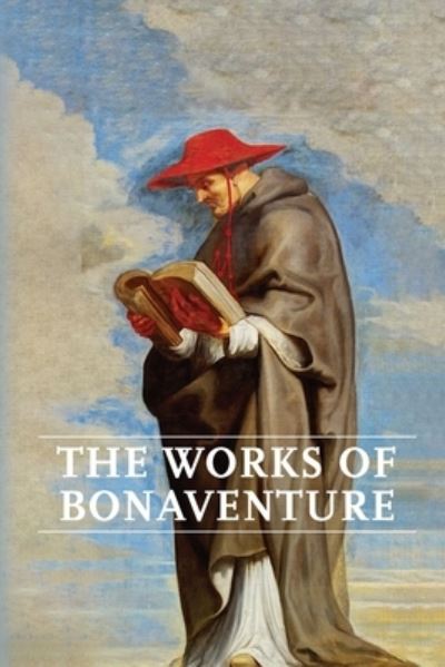 Works of Bonaventure - Saint Bonaventure - Books - Mockingbird Press - 9781953450128 - December 3, 2020