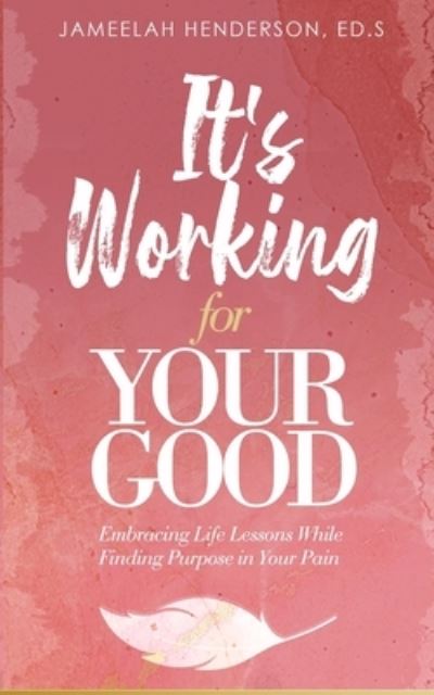 Cover for Jameelah Henderson Ed S · It's Working for Your Good (Paperback Book) (2021)