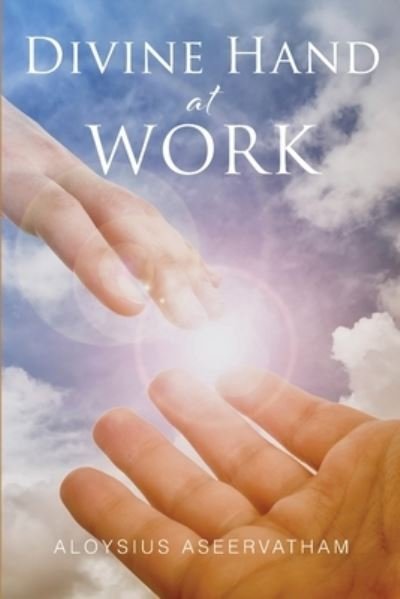 Cover for Aloysius Aseervatham · Divine Hand at Work (Paperback Book) (2021)
