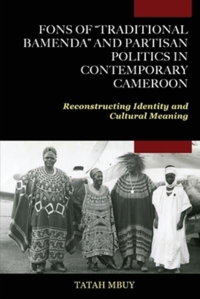 Cover for Tatah Mbuy · Fons of Traditional Bamenda and Partisan Politics in Contemporary Cameroon (Book) (2023)