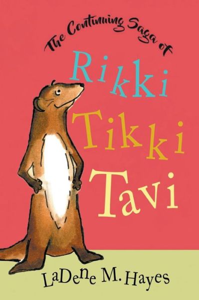 Cover for LaDene M. Hayes · Continuing Saga of Rikki Tikki Tavi (Book) (2023)