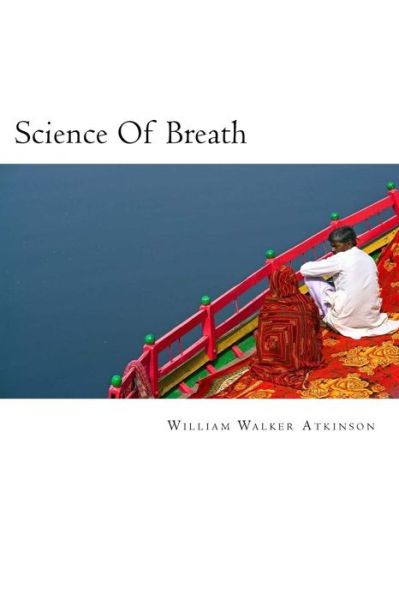 Cover for William Walker Atkinson · Science Of Breath (Paperback Book) (2017)