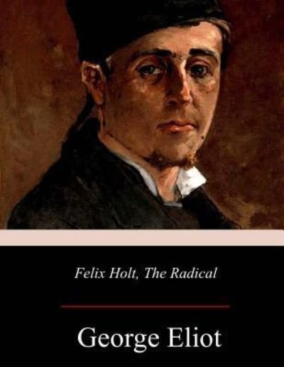 Cover for George Eliot · Felix Holt, the Radical (Paperback Bog) (2017)