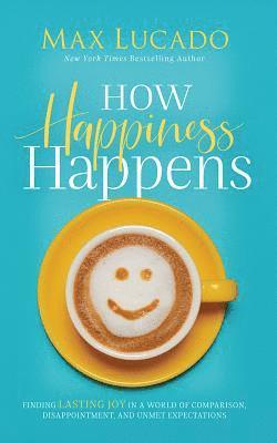 How Happiness Happens - Max Lucado - Audiolivros - BRILLIANCE AUDIO - 9781978677128 - 17 de setembro de 2019