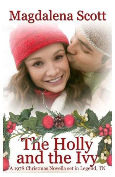 The Holly and the Ivy - Magdalena Scott - Books - Createspace Independent Publishing Platf - 9781979344128 - November 8, 2017