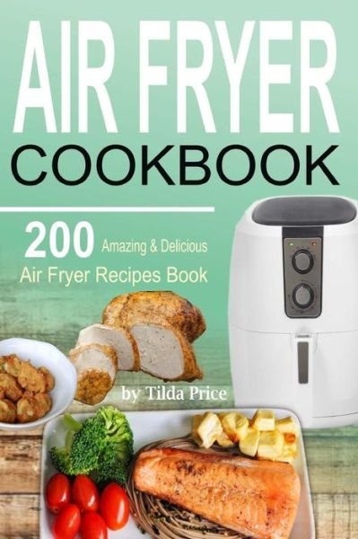 Cover for Tilda Price · Air Fryer Cookbook (Paperback Book) (2017)
