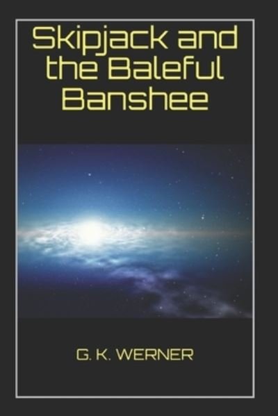 Cover for G K Werner · Skipjack and the Baleful Banshee (Taschenbuch) (2018)