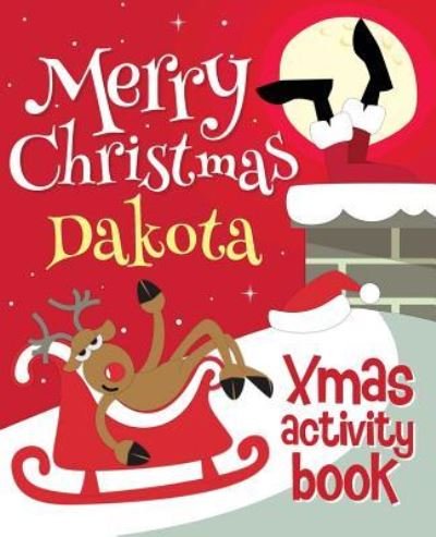 Merry Christmas Dakota - Xmas Activity Book - Xmasst - Books - Createspace Independent Publishing Platf - 9781981592128 - December 11, 2017