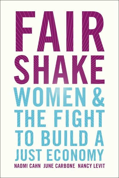 Naomi Cahn · Fair Shake: Women and the Fight to Build a Just Economy (Hardcover Book) (2024)