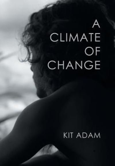 Cover for Kit Adam · A Climate Of Change (Innbunden bok) (2018)