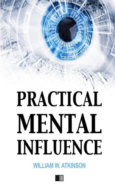 Cover for William W Atkinson · Practical Mental Influence (Paperback Book) (2018)