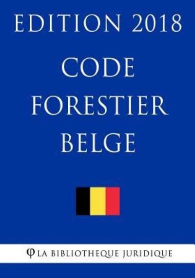Cover for La Bibliotheque Juridique · Code forestier belge - Edition 2018 (Paperback Bog) (2018)