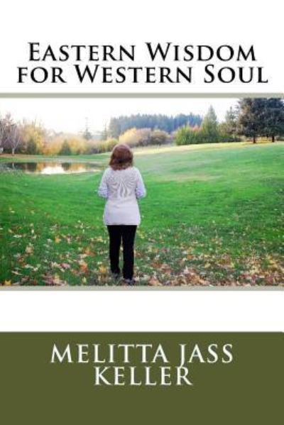 Cover for Melitta Jass Keller · Eastern Wisdom for Western Soul (Paperback Book) (2018)