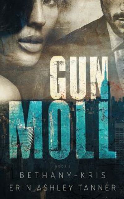 Cover for Erin Ashley Tanner · Gun Moll (Paperback Book) (2016)