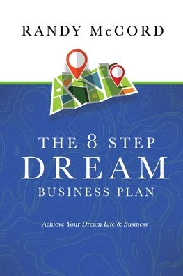 Cover for Randy McCord · The 8 Step Dream Business Plan: Achieve Your Dream Life &amp; Business (Paperback Book) (2020)