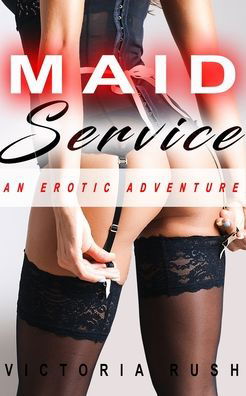 Cover for Victoria Rush · Maid Service: An Erotic Adventure - Jade's Erotic Adventures (Paperback Book) (2020)