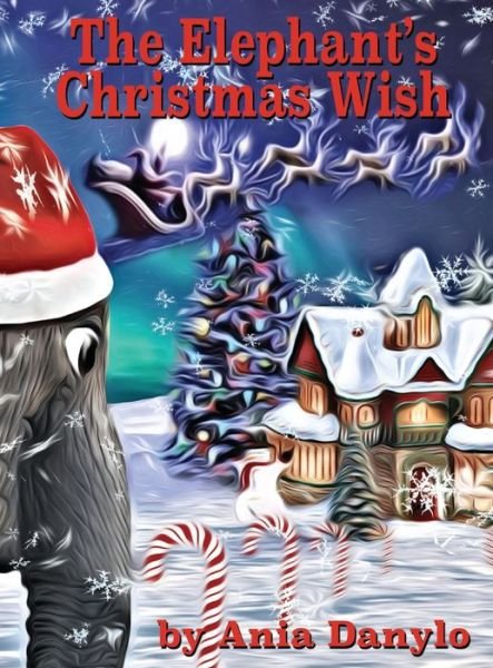 Cover for Ania Danylo · The Elephant's Christmas Wish (Hardcover Book) (2019)