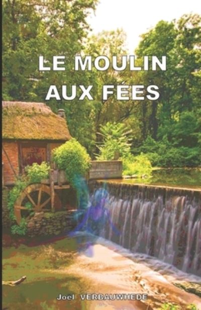 Cover for Joel Verbauwhede · Le moulin aux fees (Pocketbok) (2018)