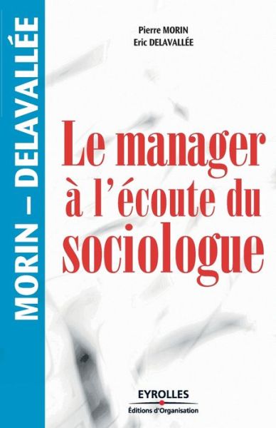 Cover for Pierre Morin · Le manager à l'écoute du sociologue (Book) [[Nouv. éd.]. edition] (2007)