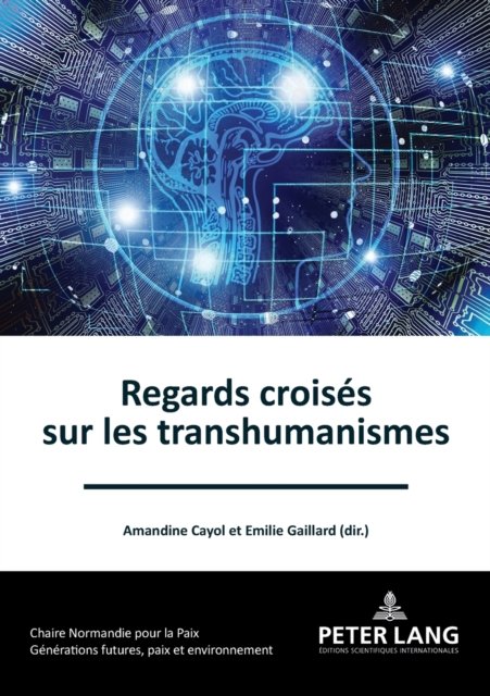 Cover for Regards croises sur les transhumanismes - Generations Futures, Paix Et Environnement / Future Generations, Peace and the Environment (Pocketbok) (2021)