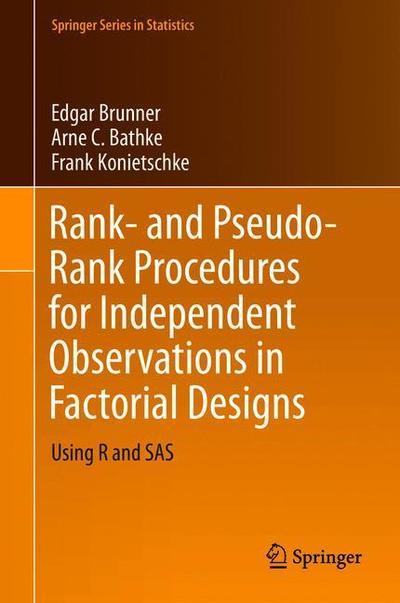Cover for Edgar Brunner · Rank and Pseudo-Rank Procedures for Independent Observations in Factorial Designs: Using R and SAS - Springer Series in Statistics (Hardcover Book) [1st ed. 2018 edition] (2019)