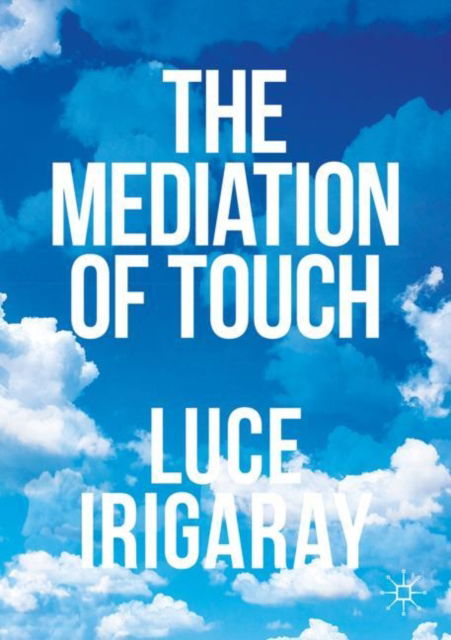 Cover for Luce Irigaray · The Mediation of Touch (Paperback Book) [1st ed. 2024 edition] (2024)