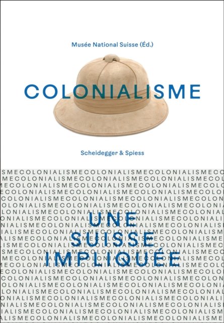 Cover for Colonialisme – une Suisse impliquee (Hardcover Book) (2024)