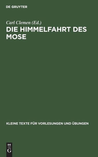 Die Himmelfahrt des Mose - Carl Clemen - Bücher - De Gruyter, Inc. - 9783110996128 - 1. April 1904