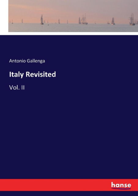 Cover for Antonio Carlo Napoleone Gallenga · Italy Revisited (Paperback Book) (2017)