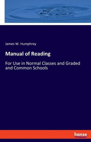 Manual of Reading - Humphrey - Kirjat -  - 9783337780128 - maanantai 13. toukokuuta 2019