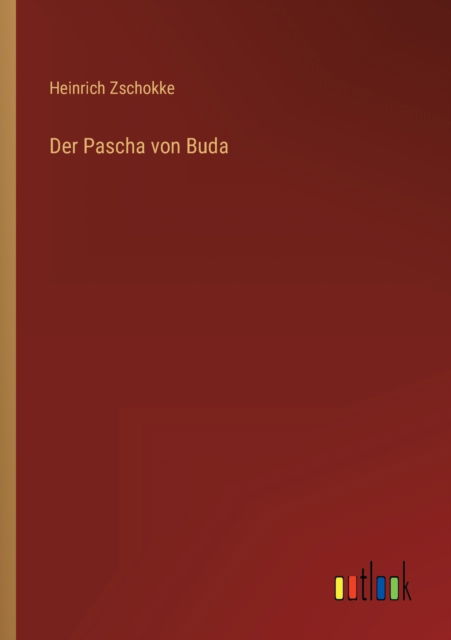 Cover for Heinrich Zschokke · Der Pascha von Buda (Paperback Book) (2022)