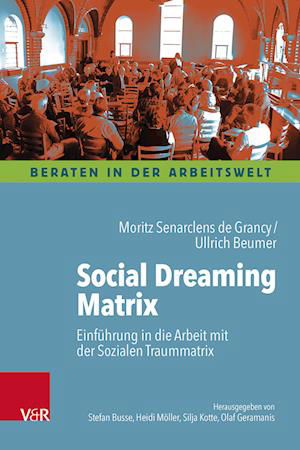 Cover for Moritz Senarclens de Grancy · Social Dreaming: Einfuhrung in die Arbeit mit der Sozialen Traummatrix fur Organisationsentwicklung, Supervision und Gruppentherapie (Paperback Book) (2023)