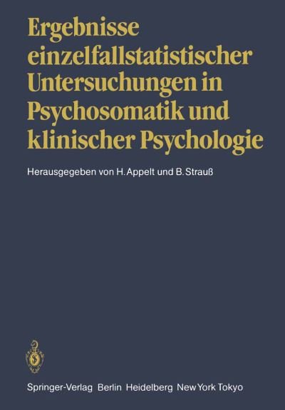 Cover for H Appelt · Ergebnisse Einzelfallstatistischer Untersuchungen in Psychosomatik Und Klinischer Psychologie (Taschenbuch) (1985)