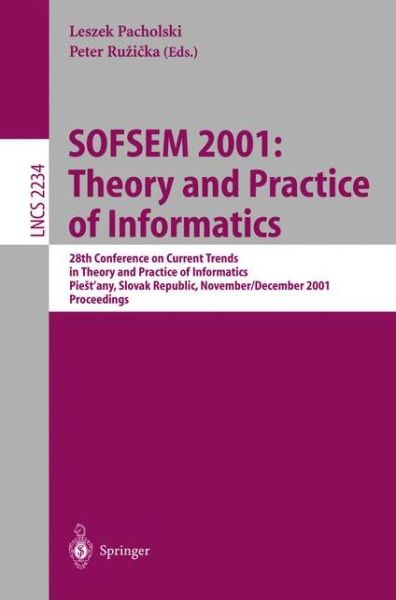 Sofsem 2001- Theory and Practice of Informatics: Proceedings - Lecture Notes in Computer Science - L Pacholski - Books - Springer-Verlag Berlin and Heidelberg Gm - 9783540429128 - November 7, 2001