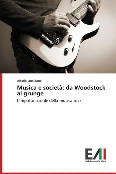 Cover for Smaldone Alessio · Musica E Societa: Da Woodstock Al Grunge (Paperback Bog) (2015)