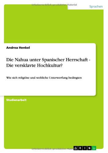 Cover for Henkel · Die Nahua unter Spanischer Herrs (Book) [German edition] (2009)