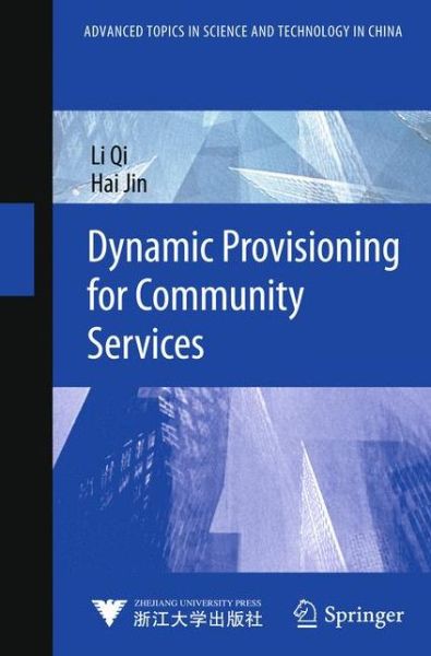 Cover for Li Qi · Dynamic Provisioning for Community Services - Advanced Topics in Science and Technology in China (Hardcover Book) [2013 edition] (2014)