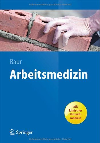 Cover for Xaver Baur · Arbeitsmedizin - Springer-Lehrbuch (Pocketbok) [German, 2013 edition] (2013)
